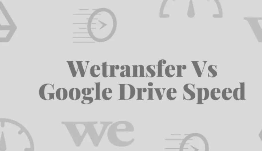 Wetransfer vs Google drive: which one you choose?